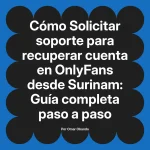 Solicitar soporte para recuperar cuenta en OnlyFans desde Surinam: Guía completa paso a paso
