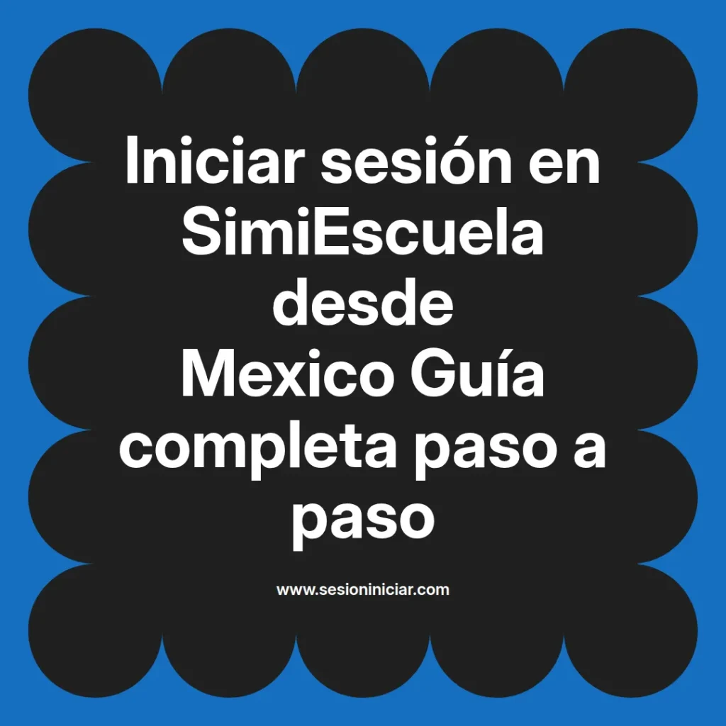 Iniciar sesión en SimiEscuela desde Mexico Guía completa paso a paso