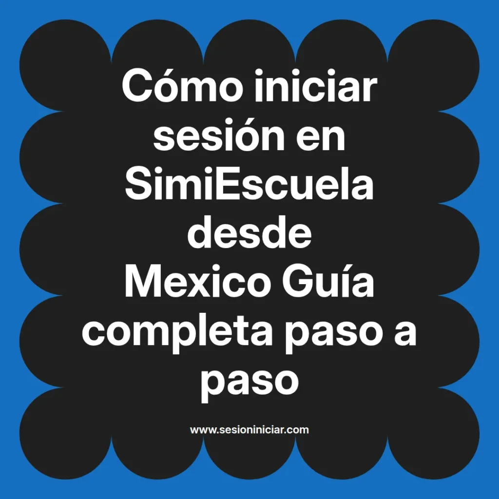 Cómo iniciar sesión en SimiEscuela desde Mexico Guía completa paso a paso