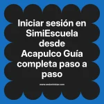 Iniciar sesión en SimiEscuela: Guía paso a paso desde Acapulco