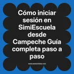 Cómo iniciar sesión en SimiEscuela: Guía paso a paso desde Campeche