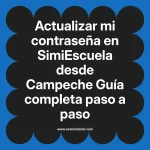 Actualizar mi contraseña en SimiEscuela: Guía paso a paso desde Campeche