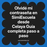 Olvidé mi contraseña en SimiEscuela: Guía paso a paso desde Celaya