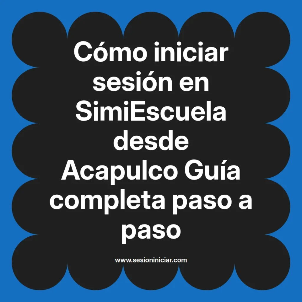 Cómo iniciar sesión en SimiEscuela desde Acapulco Guía completa paso a paso