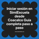 Iniciar sesión en SimiEscuela: Guía paso a paso desde Coacalco