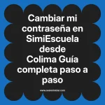 Cambiar mi contraseña en SimiEscuela: Guía paso a paso desde Colima
