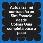 Actualizar mi contraseña en SimiEscuela: Guía paso a paso desde Colima