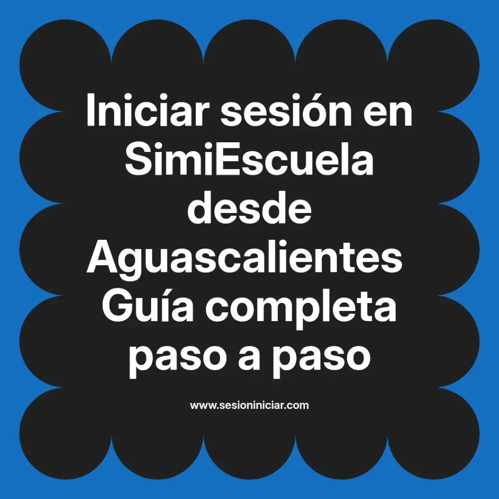Iniciar sesión en SimiEscuela desde Aguascalientes Guía completa paso a paso