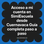 Acceso a mi cuenta en SimiEscuela: Guía paso a paso desde Cuernavaca