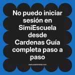 No puedo iniciar sesión en SimiEscuela: Guía paso a paso desde Cardenas