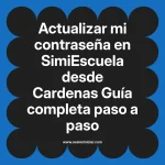 Actualizar mi contraseña en SimiEscuela: Guía paso a paso desde Cardenas