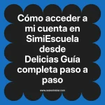 Cómo acceder a mi cuenta en SimiEscuela: Guía paso a paso desde Delicias
