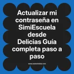 Actualizar mi contraseña en SimiEscuela: Guía paso a paso desde Delicias