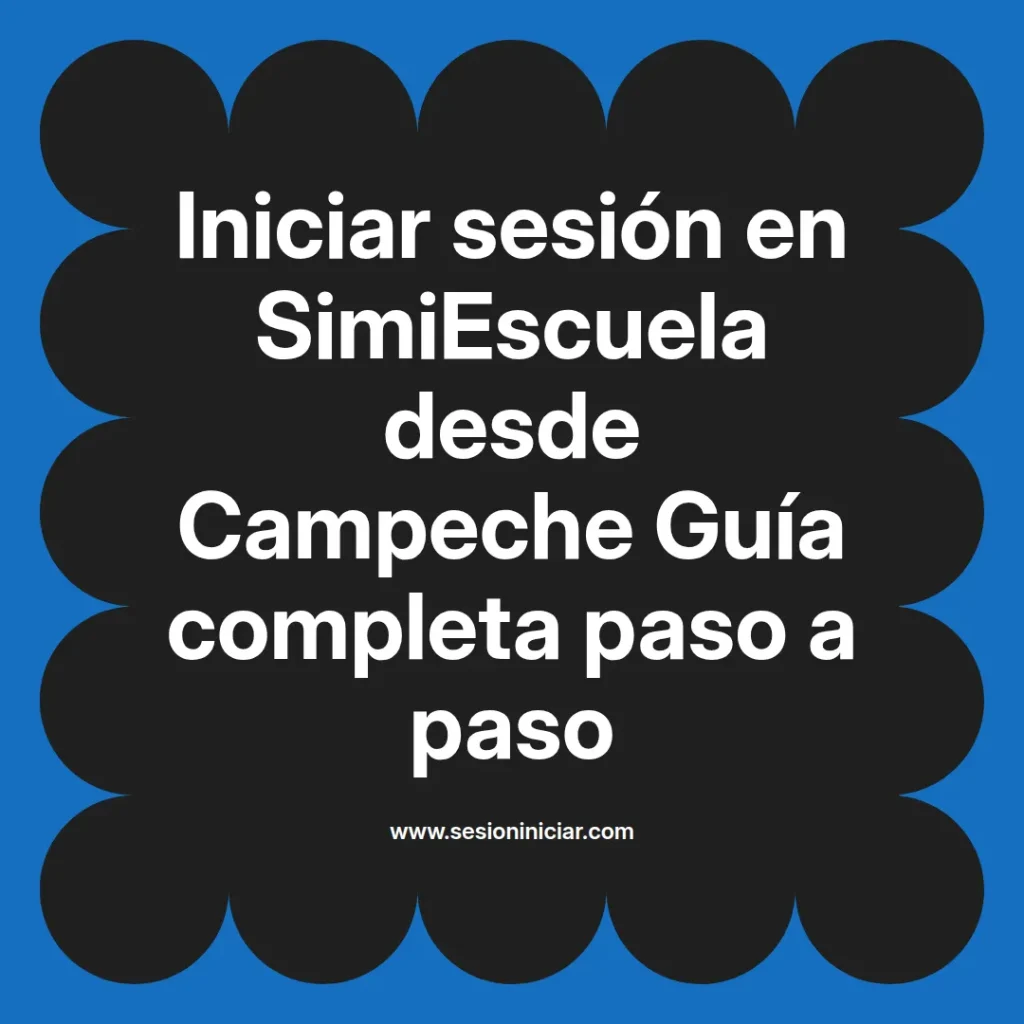Iniciar sesión en SimiEscuela desde Campeche Guía completa paso a paso