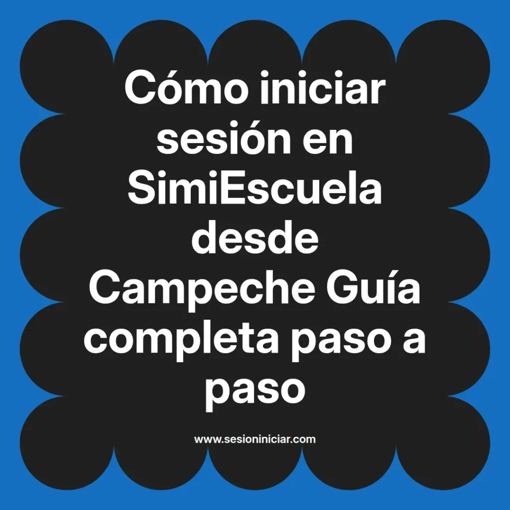 Cómo iniciar sesión en SimiEscuela desde Campeche Guía completa paso a paso