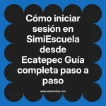 Cómo iniciar sesión en SimiEscuela: Guía paso a paso desde Ecatepec