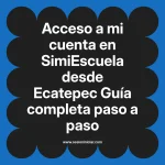 Acceso a mi cuenta en SimiEscuela: Guía paso a paso desde Ecatepec