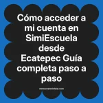 Cómo acceder a mi cuenta en SimiEscuela: Guía paso a paso desde Ecatepec