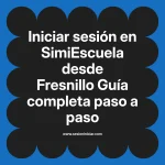 Iniciar sesión en SimiEscuela: Guía paso a paso desde Fresnillo