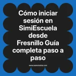 Cómo iniciar sesión en SimiEscuela: Guía paso a paso desde Fresnillo