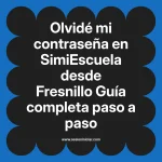 Olvidé mi contraseña en SimiEscuela: Guía paso a paso desde Fresnillo