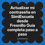 Actualizar mi contraseña en SimiEscuela: Guía paso a paso desde Fresnillo