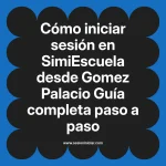 Cómo iniciar sesión en SimiEscuela: Guía paso a paso desde Gomez Palacio