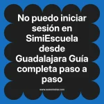 No puedo iniciar sesión en SimiEscuela: Guía paso a paso desde Guadalajara