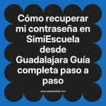 Cómo recuperar mi contraseña en SimiEscuela: Guía paso a paso desde Guadalajara