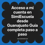 Acceso a mi cuenta en SimiEscuela: Guía paso a paso desde Guanajuato
