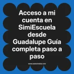 Acceso a mi cuenta en SimiEscuela: Guía paso a paso desde Guadalupe