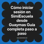 Cómo iniciar sesión en SimiEscuela: Guía paso a paso desde Guaymas
