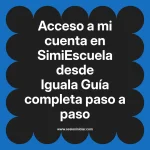 Acceso a mi cuenta en SimiEscuela: Guía paso a paso desde Iguala