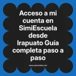 Acceso a mi cuenta en SimiEscuela: Guía paso a paso desde Irapuato