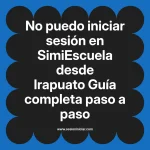 No puedo iniciar sesión en SimiEscuela: Guía paso a paso desde Irapuato
