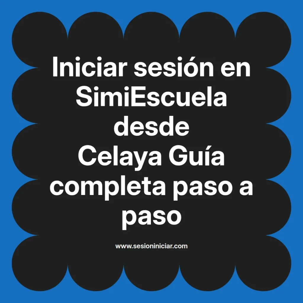 Iniciar sesión en SimiEscuela desde Celaya Guía completa paso a paso