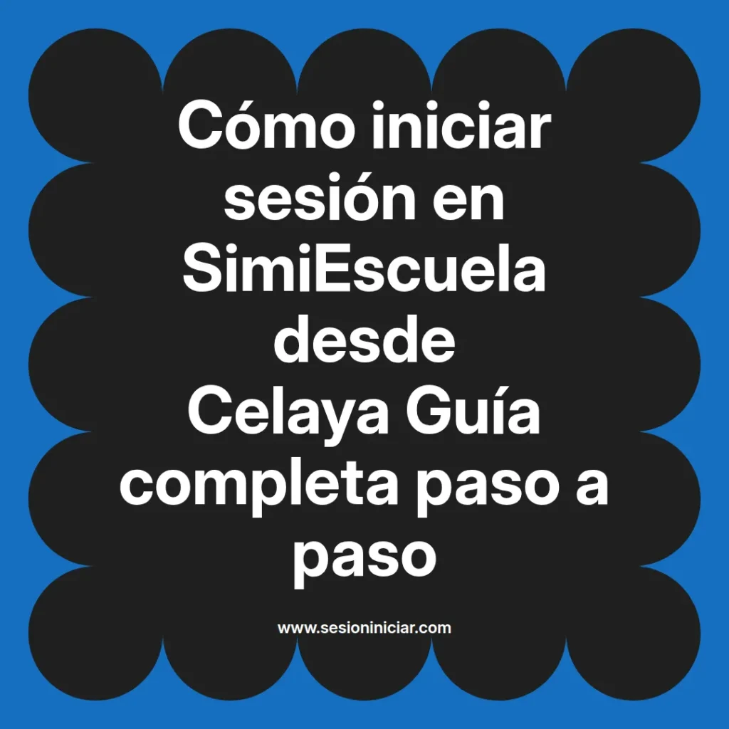 Cómo iniciar sesión en SimiEscuela desde Celaya Guía completa paso a paso