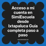 Acceso a mi cuenta en SimiEscuela: Guía paso a paso desde Ixtapaluca