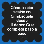 Cómo iniciar sesión en SimiEscuela: Guía paso a paso desde Jiutepec