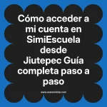 Cómo acceder a mi cuenta en SimiEscuela: Guía paso a paso desde Jiutepec