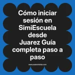 Cómo iniciar sesión en SimiEscuela: Guía paso a paso desde Juarez