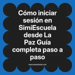 Cómo iniciar sesión en SimiEscuela: Guía paso a paso desde La Paz