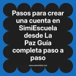 Pasos para crear una cuenta en SimiEscuela: Guía paso a paso desde La Paz