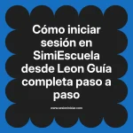 Cómo iniciar sesión en SimiEscuela: Guía paso a paso desde Leon