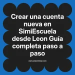 Crear una cuenta nueva en SimiEscuela: Guía paso a paso desde Leon