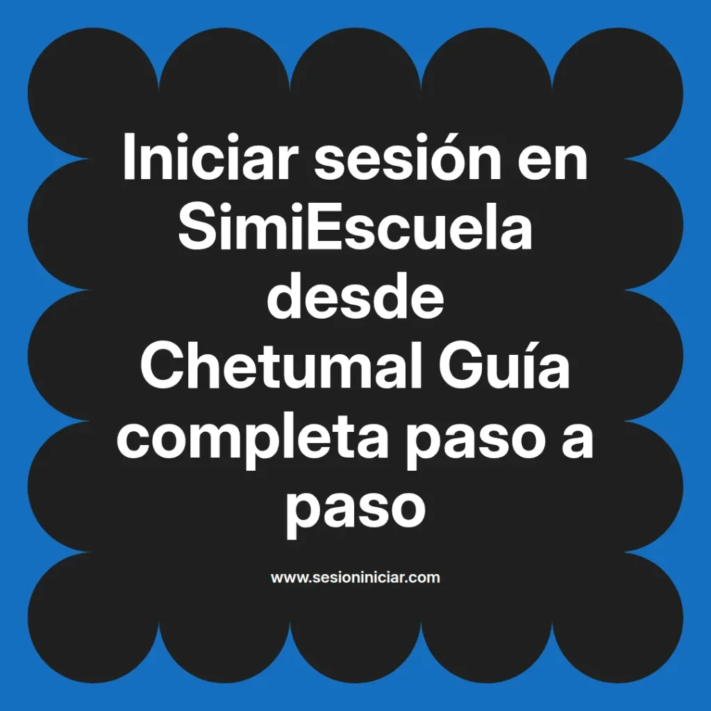 Iniciar sesión en SimiEscuela desde Chetumal Guía completa paso a paso