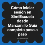 Cómo iniciar sesión en SimiEscuela: Guía paso a paso desde Manzanillo
