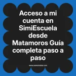 Acceso a mi cuenta en SimiEscuela: Guía paso a paso desde Matamoros