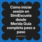 Cómo iniciar sesión en SimiEscuela: Guía paso a paso desde Merida