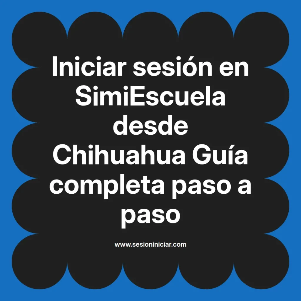 Iniciar sesión en SimiEscuela desde Chihuahua Guía completa paso a paso